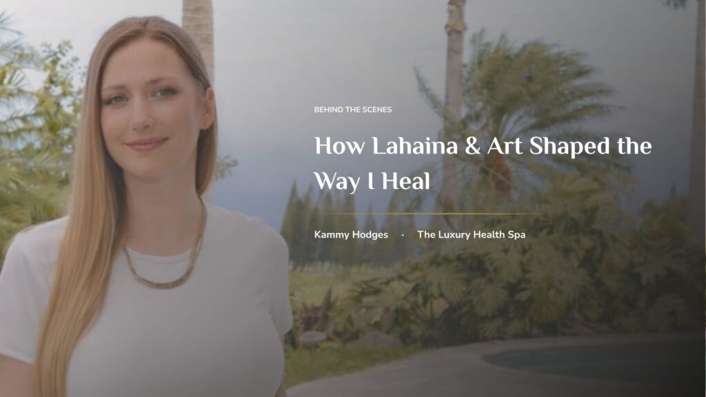Kammy Hodges, licensed massage therapist and founder of Lahaina Luxury Health Spa in Maui, Hawaii — How Lahaina and Art Shaped the Way I Heal.